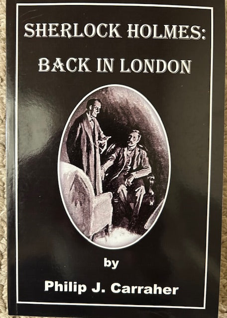 Sherlock Holmes: Back in London by Philip J. Carraher (PB, Infinity Publishing, 2010)
