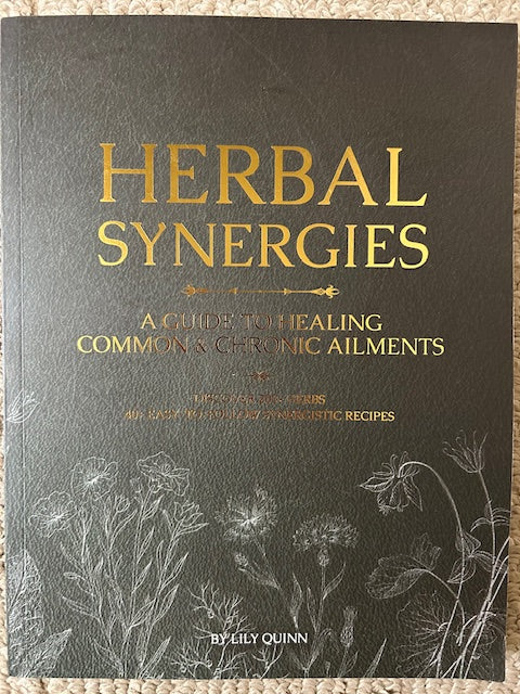 Herbal Synergies: A Guide to Healing Common & Chronic Ailments by Lily Quinn (OPB, 2024)