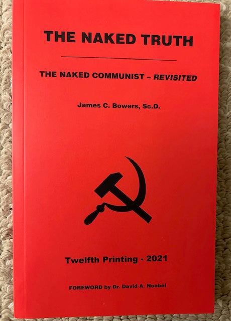 The Naked Truth: The Naked Communist - Revisited by James C. Bowers (PB, agendadocumentary.com, 2021)