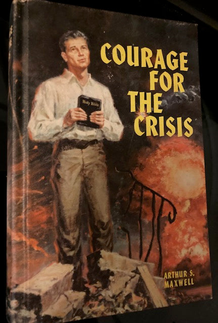 Courage for the Crisis: Strength for Today, Hope for Tomorrow (Pacific Press Publishing Association, Paperback, 1962) by Arthur S. Maxwell