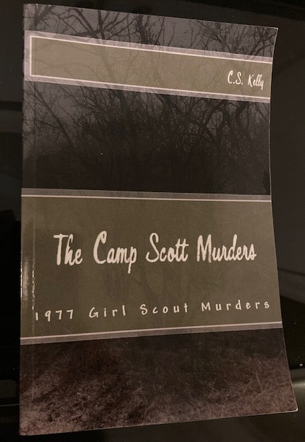 The Camp Scott Murders - 1977 Girl Scout Murders (Paperback, 2014) by C. S. Kelly