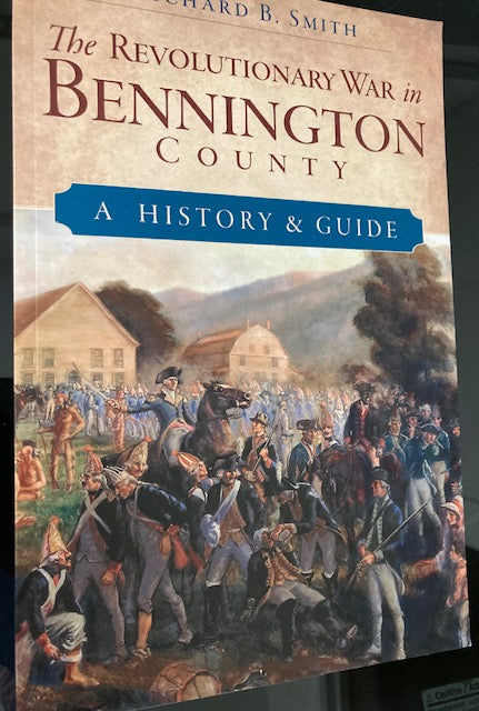 The Revolutionary War in Bennington County - A History & Guide (The History Press, Paperback, 2012) by Richard B. Smith