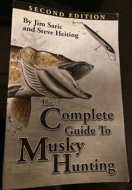 The Complete Guide to Musky Hunting, Second Edition (Musky Hunter Publications, 2006, Paperback) by Jim Saric and Steve Heiting