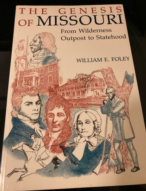 The Genesis of Missouri - From Wilderness Outpost to Statehood (University of Missouri Press, 1989, Paperback) by William E. Foley