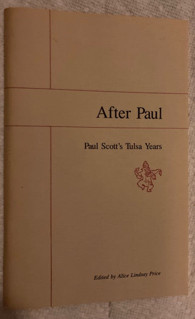 After Paul - Paul Scott's Tulsa Years HCE Publications/Riverrun Arts, 1988, Limited Edition Paperback) edited by Alice Lindsay Price