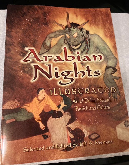 Arabian Nights Illustrated: Art of Dulac, Folkard, Parrish and Others [Dover Fine Art, History of Art]  (Dover, 2008, Paperback) edited by Jeff A. Menges