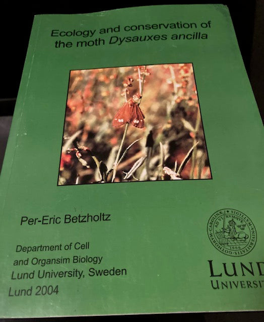Ecology and conservation of the moth Dysauxes ancilla (Doctoral Thesis, Lund University, 2004, Paperback) by Per-Eric Betzholtz)