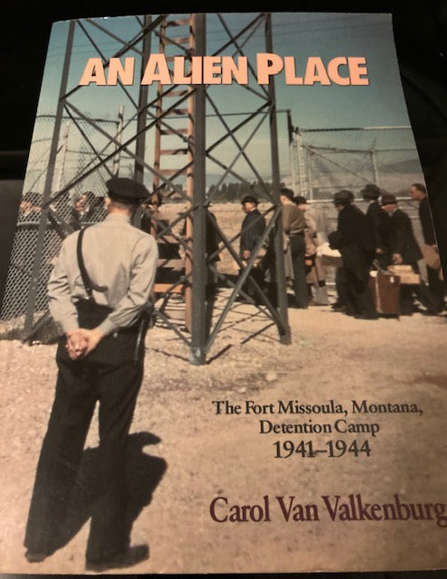 An Alien Place: The Fort Missoula, Montana, Detention Camp 1941-44 (Pictorial Histories Publishing, 1995, Paperback)