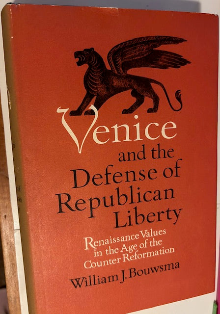 Venice and the Defense of Republican Liberty (University of California Press, 1968, Hardcover) by William J. Bouwsma