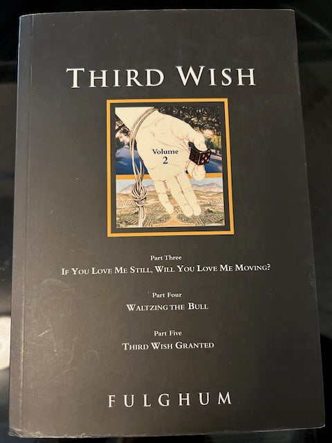 Third Wish, Volume 2 [Parts 3, 4 & 5] (becker & meyer! Books, 2009, Paperback) by Robert Fulghum