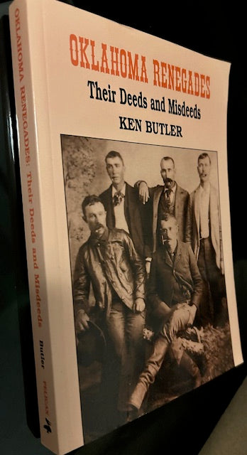 Oklahoma Renegades: Their Deeds and Misdeeds (Pelican Publishing, 2008, Paperback) by Ken Butler