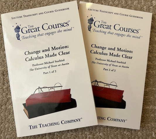 Change and Motion: Calculus Made Clear, Parts 1 and 2: Lecture Transcript and Course Guidebook (The Great Courses) by Prof. Michael Starbird