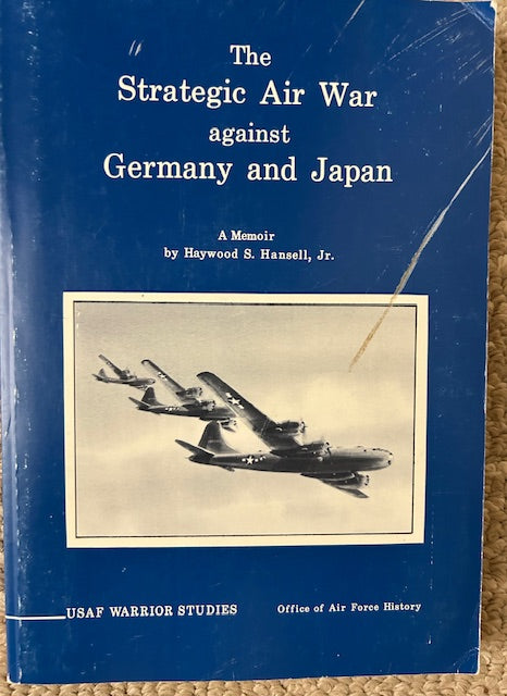 The Strategic Air War Against Germany & Japan - A Memoir (USAF Warrior Studies) by Haywood S. Hansell, Jr. (PB, Office of Air Force History, 1986