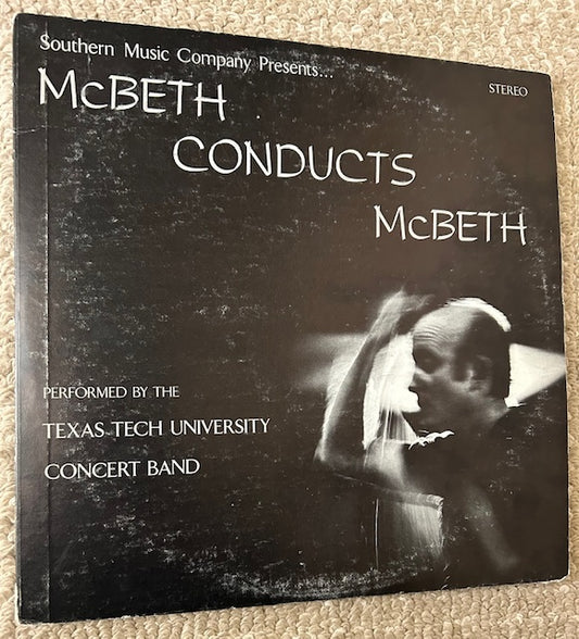 W. Francis McBeth/Texas Tech University Concert Band:  McBeth Conducts McBeth (LP Set of 2, Southern Music Company, PRS-740510 Stereo, 1974)