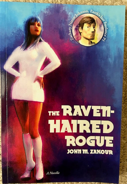 The Raven-Haired Rogue by John M. Zakour, A Novella (PB, Serialities, 2015)