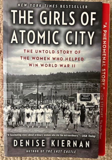 The Girls of Atomic City - The Untold Story of the Women Who Helped Win World War II by Denise Kiernan (PB, Touchstone, 2013)