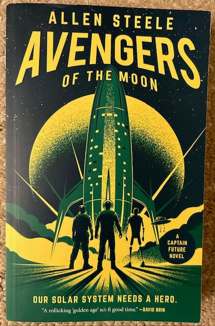 Avengers of the Moon, A Captain Future Novel by Allen Steele (PB, TOR Books, 2017)