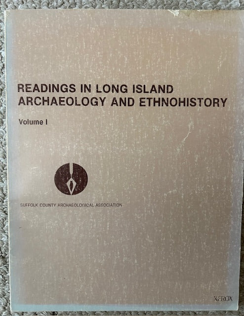 Readings in Long Island Archaeology and Ethnohistory, Volume 1 - Early Papers in Long Island Archaeology (PB, Suffolk County Historical Association, 1977)