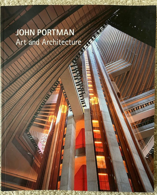 John Portman: Art and Architecture by High Museum of Art Staff (OPB, University of Georgia Press, 2009)