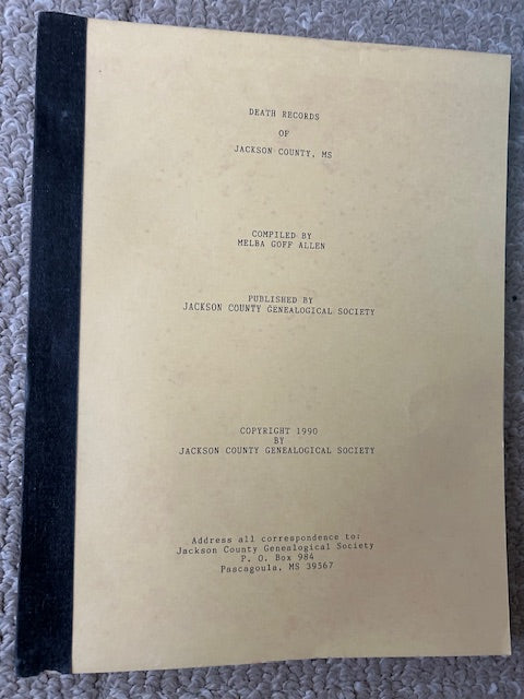 Death Records of Jackson County MS by Melba Goff Allen (PB, Jackson County Genealogical Society, 1990)