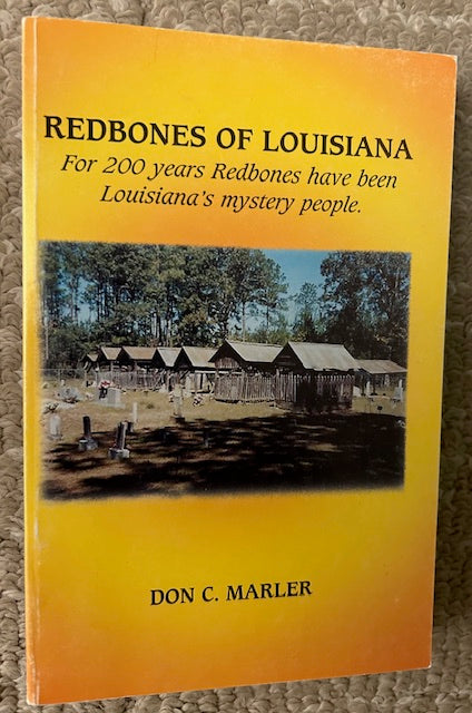 Redbones of Louisiana: For 200 years Redbones have been Louisiana's mystery people by Don C. Marler (PB, Dogwood Press, 2003)