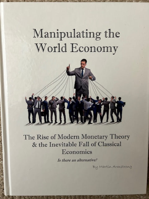Manipulating The World Economy by Martin Armstrong (HB, self-published, 2017)