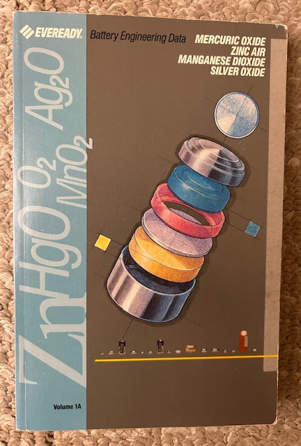 Everyday Battery Engineering Data Volume 1A - Mercuric Oxide/Zinc Air/ Manganese Dioxide/Silver Oxide (PB, Everyday Battery Co. 1988)